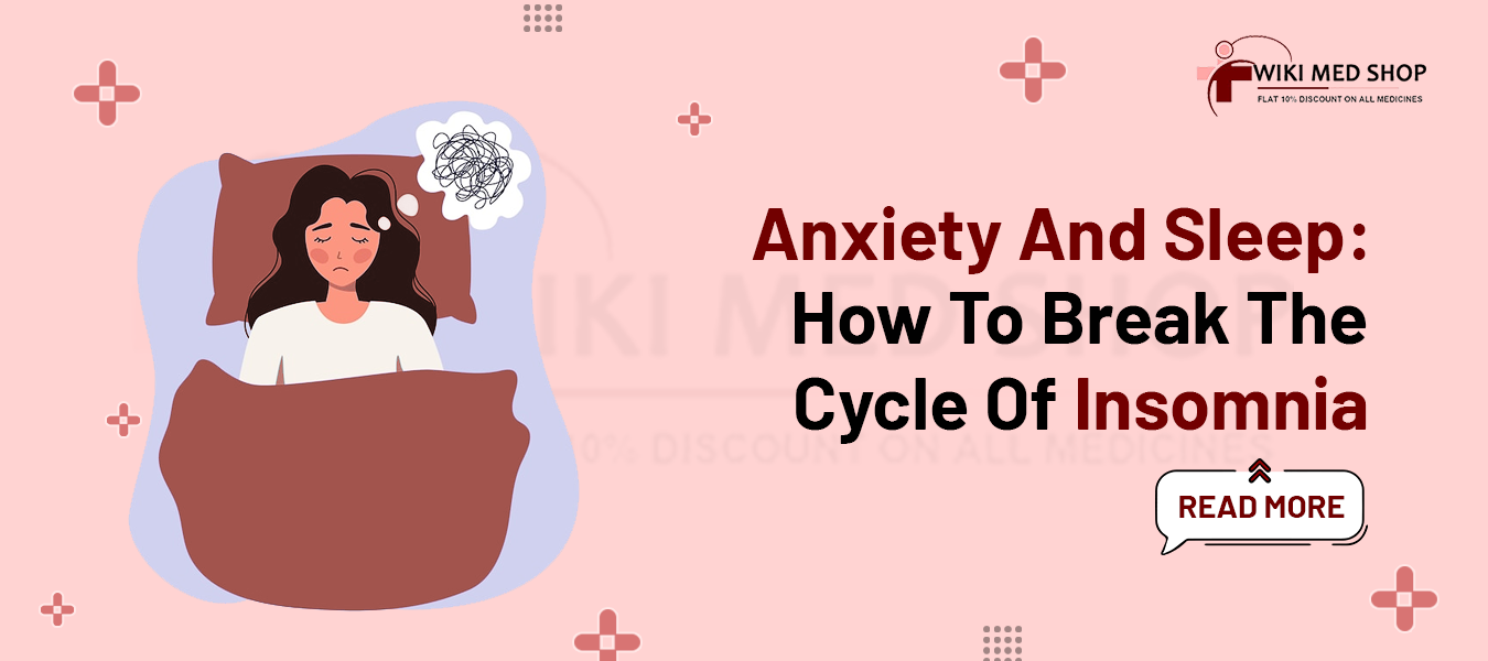 Anxiety and Sleep How to Break the Cycle of Insomnia