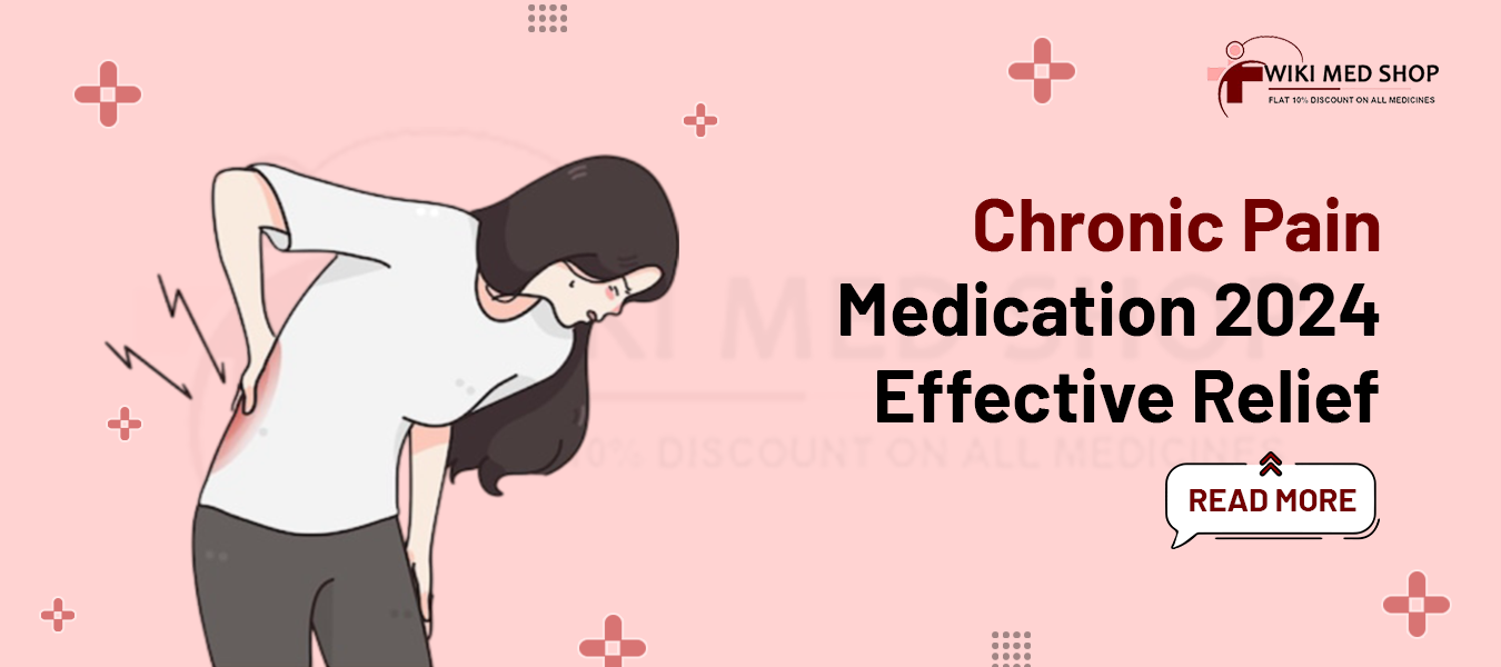 Chronic Pain Medication 2024 Effective Relief