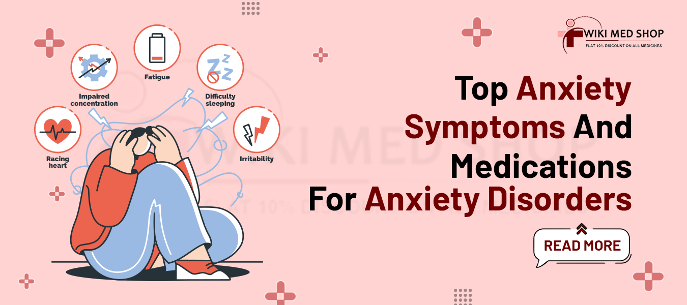 Top Anxiety Symptoms and Medications for Anxiety Disorders